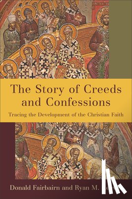 Fairbairn, Donald, Reeves, Ryan M. - The Story of Creeds and Confessions