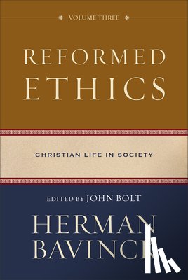 Bavinck, Herman - Reformed Ethics: Christian Life in Society