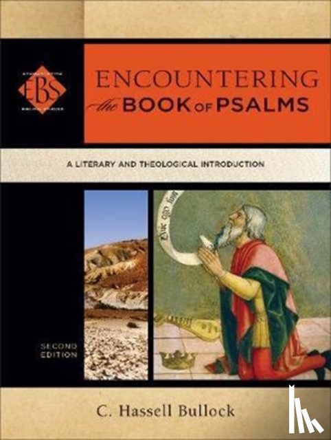 Bullock, C. Hassell, Elwell, Walter - Encountering the Book of Psalms – A Literary and Theological Introduction