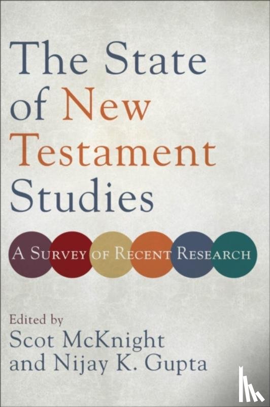 Mcknight, Scot, Gupta, Nijay K. - The State of New Testament Studies – A Survey of Recent Research