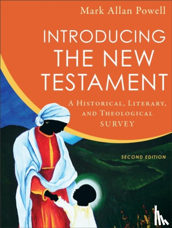 Powell, Mark Allan - Introducing the New Testament – A Historical, Literary, and Theological Survey