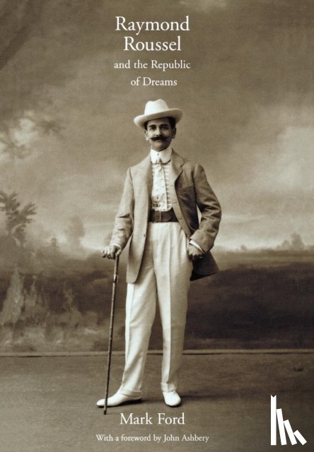 Mark Ford - Raymond Roussel and the Republic of Dreams
