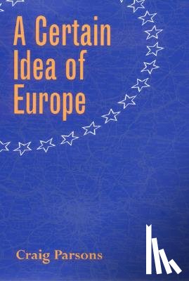 Parsons, Craig - A Certain Idea of Europe