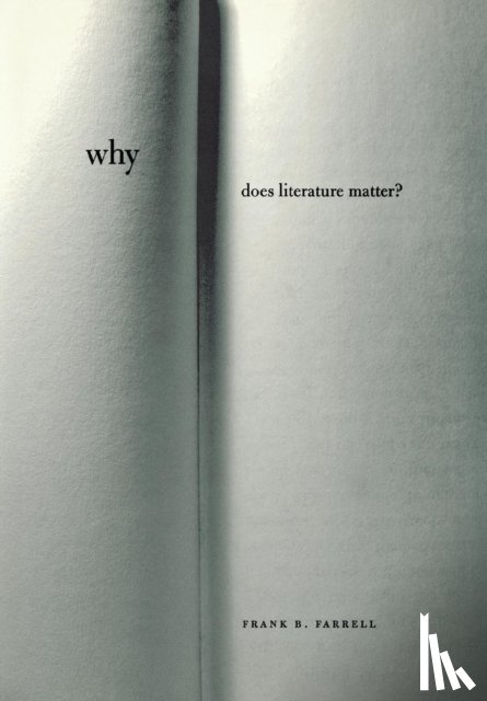 Farrell, Frank B. - Why Does Literature Matter?