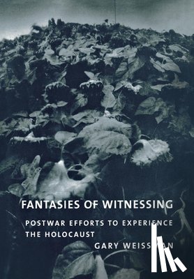 Weissman, Gary - Fantasies of Witnessing