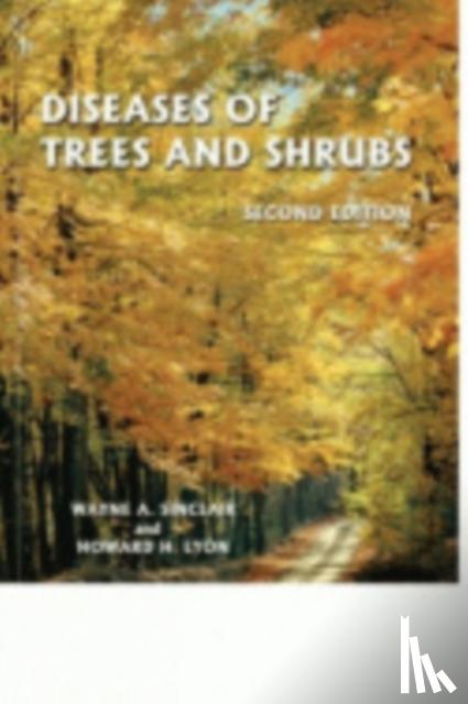 Sinclair, Wayne, Lyon, Howard H. - Diseases of Trees and Shrubs