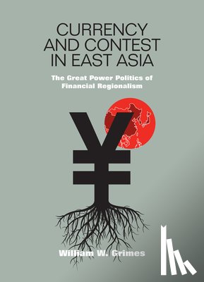 Grimes, William M. - Currency and Contest in East Asia