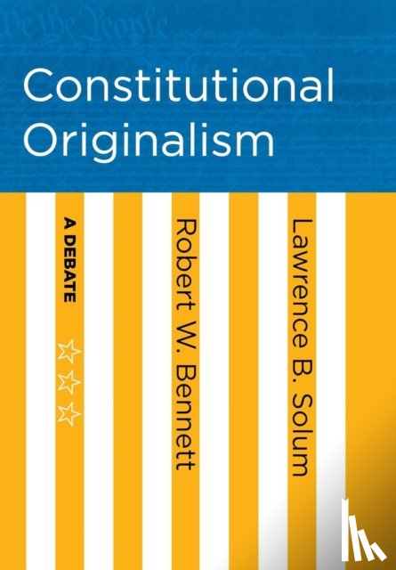 Bennett, Robert W., Solum, Lawrence B. - Constitutional Originalism
