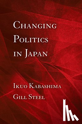 Kabashima, Ikuo, Steel, Gill - Changing Politics in Japan