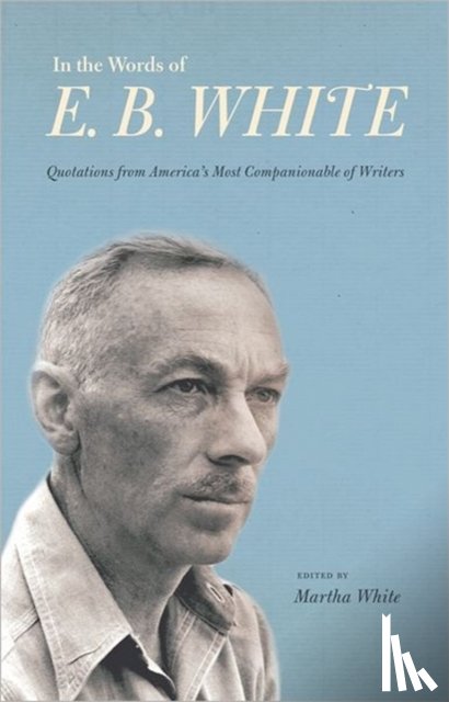 White, E. B. - In the Words of E. B. White