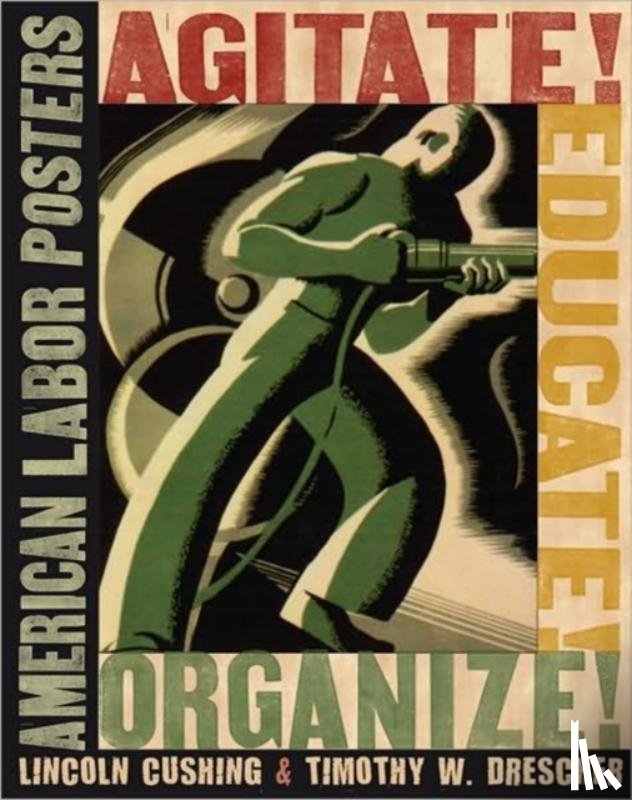 Cushing, Lincoln, Drescher, Timothy W. - Agitate! Educate! Organize!