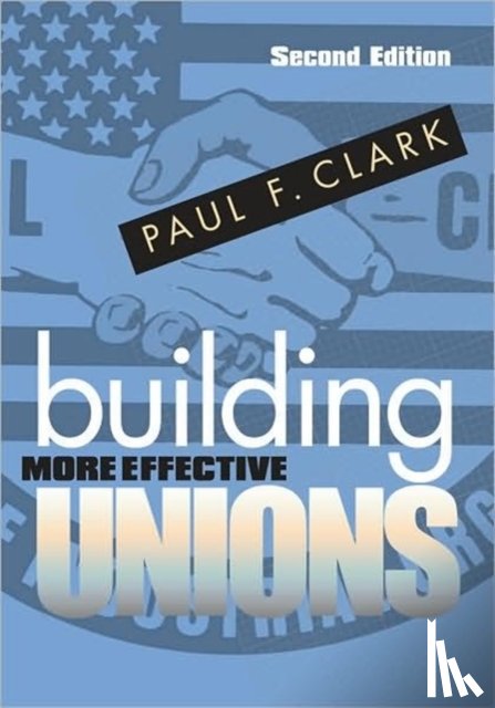 Clark, Paul F. - Building More Effective Unions