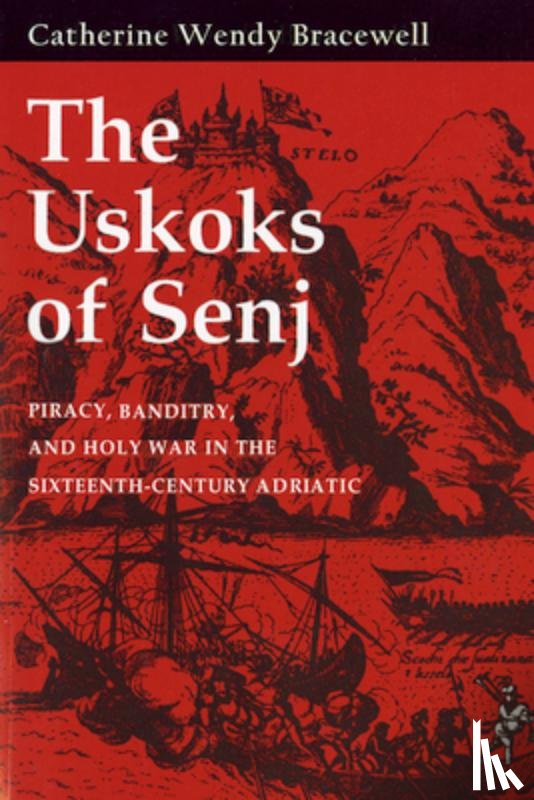 Bracewell, Catherine Wendy - The Uskoks of Senj