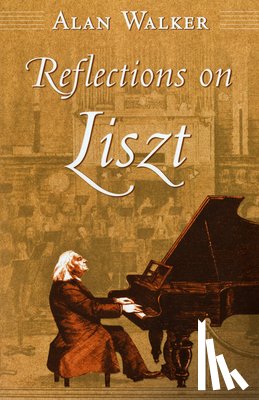 Walker, Alan - Reflections on Liszt