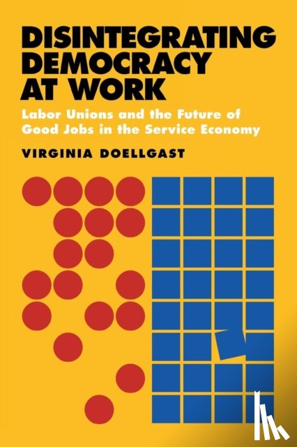Doellgast, Virginia - Disintegrating Democracy at Work