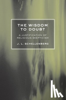 Schellenberg, J. L. - The Wisdom to Doubt