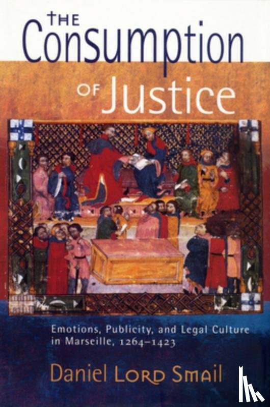 Smail, Daniel Lord - The Consumption of Justice