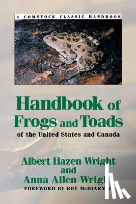Wright, Albert Hazen, Wright, Anna Allen - Handbook of Frogs and Toads of the United States and Canada