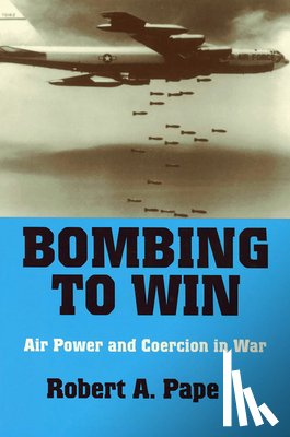 Pape, Robert A. - Bombing to Win
