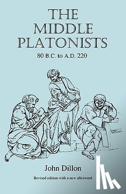 Dillon, John M. - The Middle Platonists
