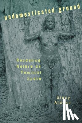 Alaimo, Stacy - Undomesticated Ground