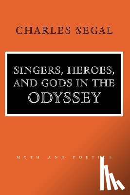 Segal, Charles - Singers, Heroes, and Gods in the "Odyssey"
