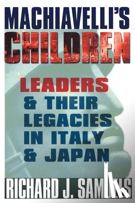 Samuels, Richard J. - Machiavelli's Children