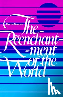 Berman, Morris - The Reenchantment of the World