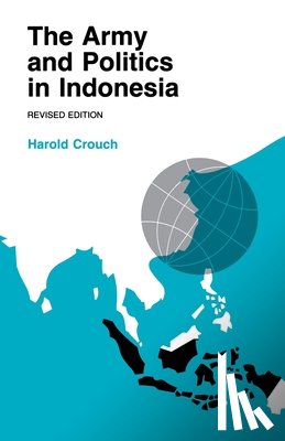 Crouch, Harold a. - Army and Politics in Indonesia