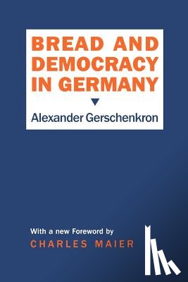 Gerschenkron, Alexander - Bread and Democracy in Germany
