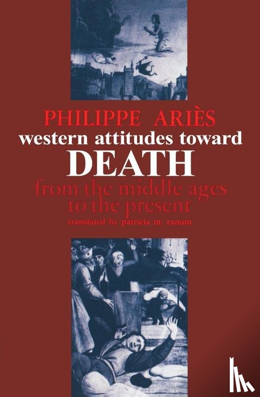 Ariès, Philippe - Ariès, P: Western Attitudes toward Death - From Middle Ages