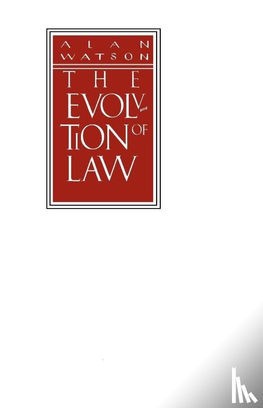 Watson, Alan (Ernest P. Rogers Professor of Law - The Evolution of Law