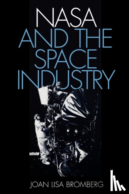 Bromberg, Joan Lisa (Johns Hopkins University) - NASA and the Space Industry