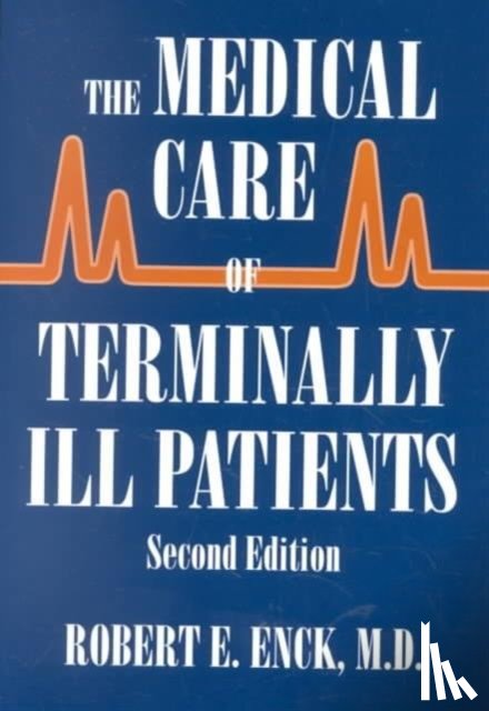Enck, Robert E. - The Medical Care of Terminally Ill Patients