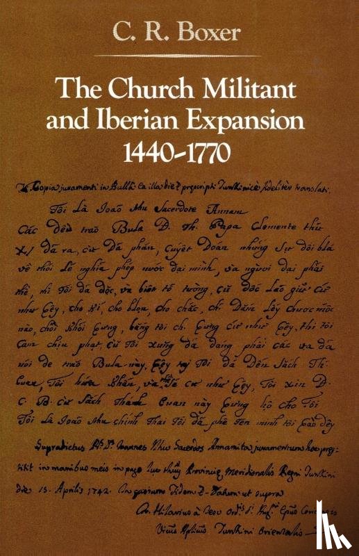 Boxer, C. R. - The Church Militant and Iberian Expansion, 1440-1770