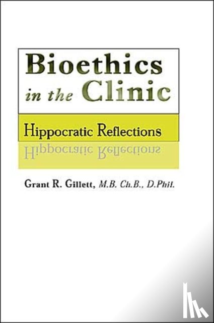 Gillett, Grant R. (Professor of Medical Ethics - Bioethics in the Clinic