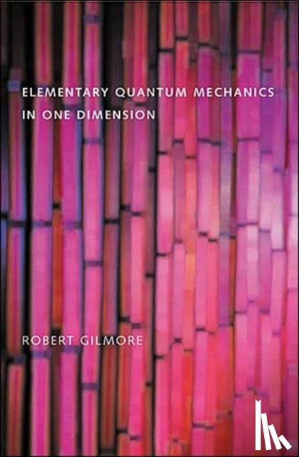 Gilmore, Robert (Professor - Elementary Quantum Mechanics in One Dimension