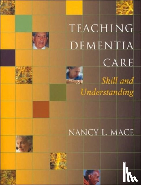 Mace, Nancy L. - Teaching Dementia Care