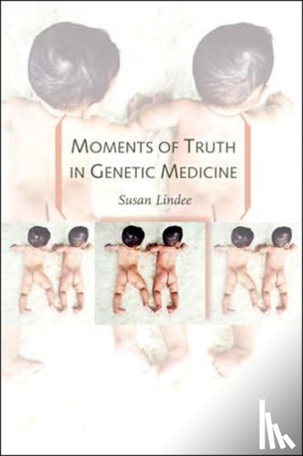 Lindee, M. Susan (Associate Professor - Moments of Truth in Genetic Medicine