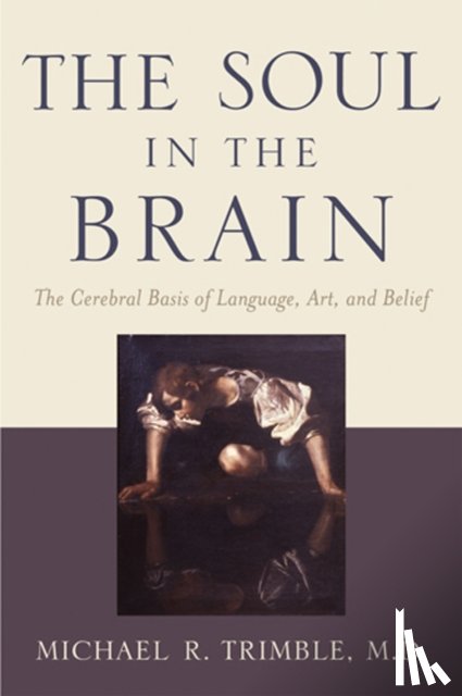 Trimble, Michael R. - The Soul in the Brain