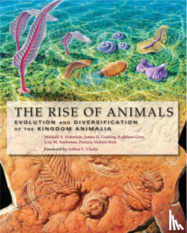 Fedonkin, Mikhail A. (Head, Gehling, James G. (Senior Curator, Grey, Kathleen, Narbonne, Guy M. (Queen's University) - The Rise of Animals