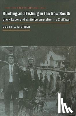 Giltner, Scott E. (Assistant Professor of History - Hunting and Fishing in the New South