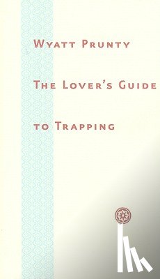 Prunty, Wyatt - The Lover’s Guide to Trapping