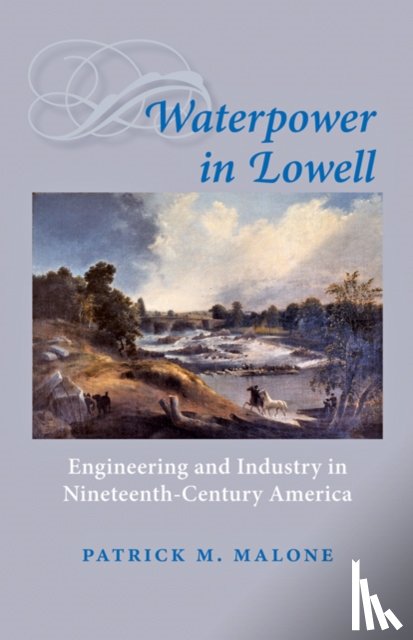 Malone, Patrick M. (Brown University) - Waterpower in Lowell