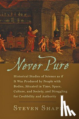 Shapin, Steven (Franklin L. Ford Professor of the History of Science - Never Pure