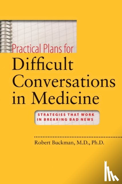 Buckman, Robert - Practical Plans for Difficult Conversations in Medicine