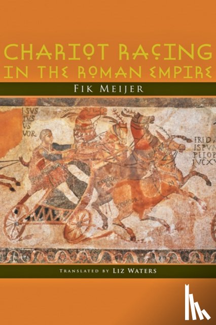 Meijer, Fik (Professor of Ancient History) - Chariot Racing in the Roman Empire