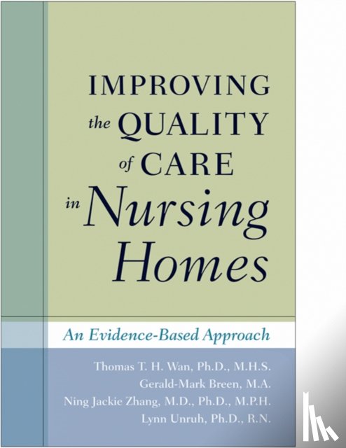 Wan, Thomas T. H. (Professor, Breen, Gerald-Mark, Zhang, Ning Jackie (Assistant Professor, Unruh, Lynn (Associate Professor - Improving the Quality of Care in Nursing Homes