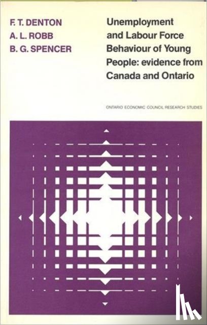 Denton, Frank, Robb, A. Leslie, Spencer, Byron - Unemployment and Labour Force Behaviour of Young People