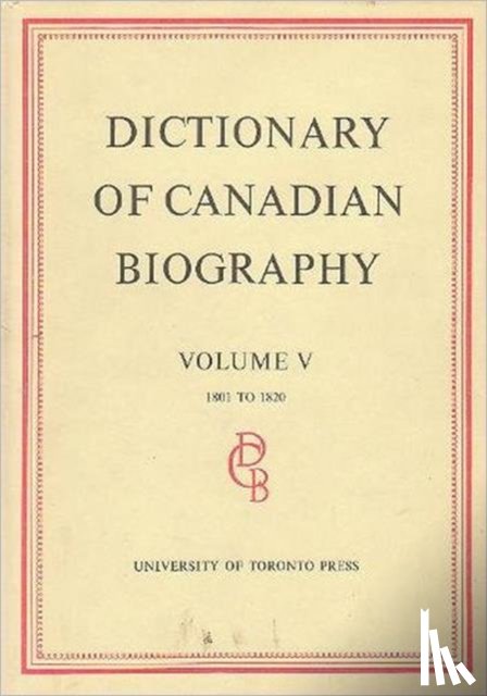  - Dictionary of Canadian Biography / Dictionaire Biographique Du Canada